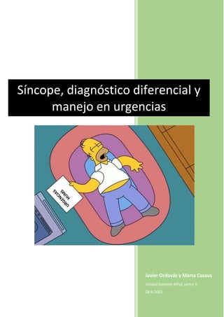 Javier Ordovás y Marta Casaus
Unidad Docente MFyC sector II
28-9-2023
Síncope, diagnóstico diferencial y
manejo en urgencias
 