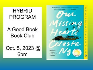 HYBRID
PROGRAM
A Good Book
Book Club
Oct. 5, 2023 @
6pm
 