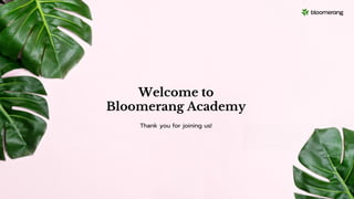 Welcome to
Bloomerang Academy
Thank you for joining us!
 