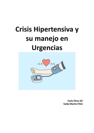 Crisis Hipertensiva y
su manejo en
Urgencias
Carla Pérez Gil
Saida Macho Fillat
 