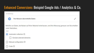 Enhanced Conversions: Beispiel Google Ads / Analytics & Co.
 