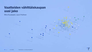 Vaatteiden vähittäiskaupan
uusi jako
Mira Kuussaari, Lauri Pullinen
2.11.2023 Tilastokeskus | toimialaluokitus@stat.fi
1
 