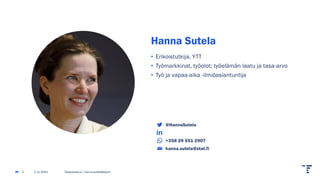 Hanna Sutela
• Erikoistutkija, YTT
• Työmarkkinat, työolot; työelämän laatu ja tasa-arvo
• Työ ja vapaa-aika -ilmiöasiantuntija
@HannaSutela
+358 29 551 2907
hanna.sutela@stat.fi
2.11.2023 Tilastokeskus | hanna.sutela@stat.fi
2
 