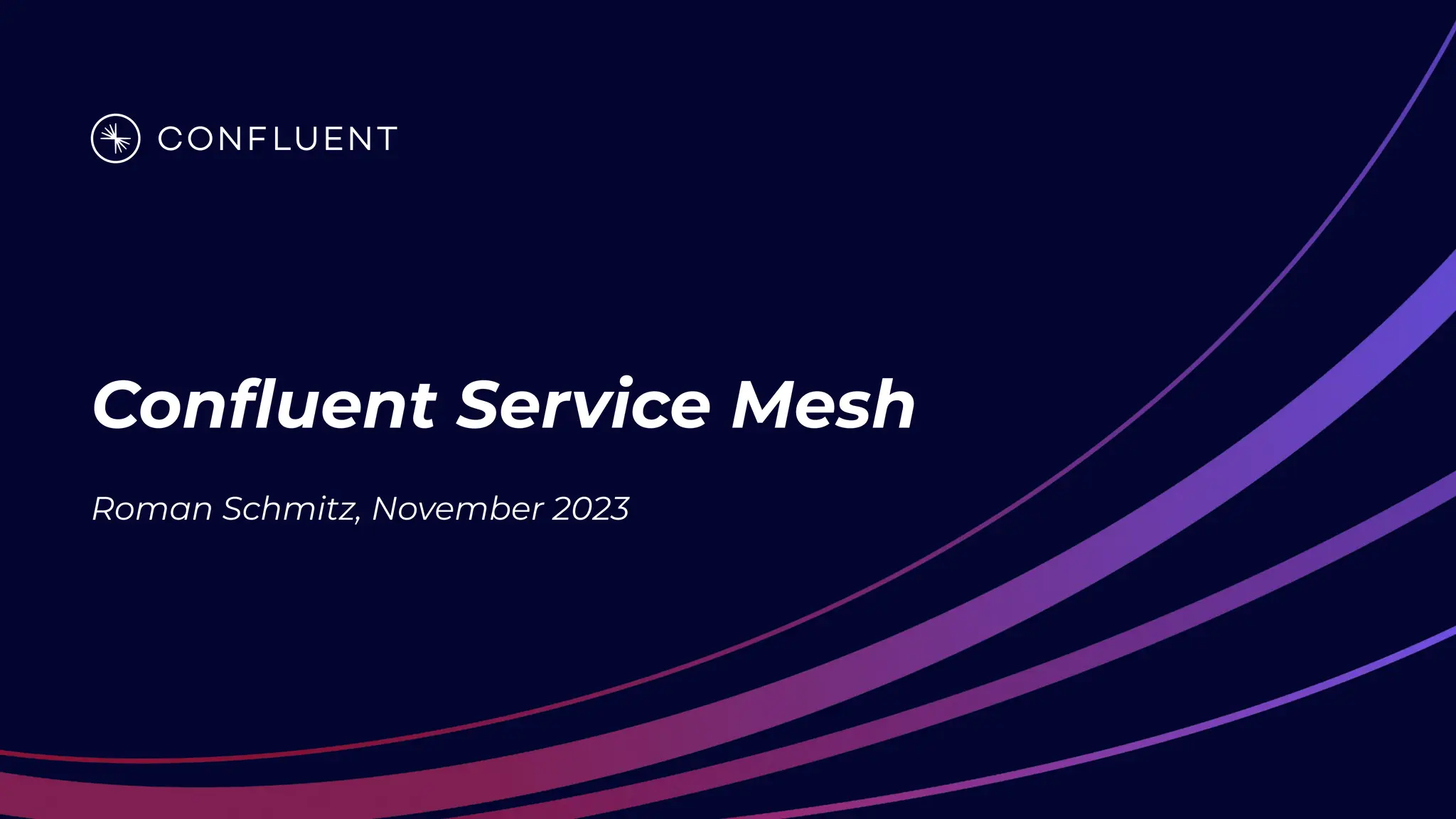 Conﬂuent Service Mesh
Roman Schmitz, November 2023
 