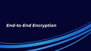 End-to-End Encryption
 
