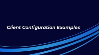 Client Conﬁguration Examples
 