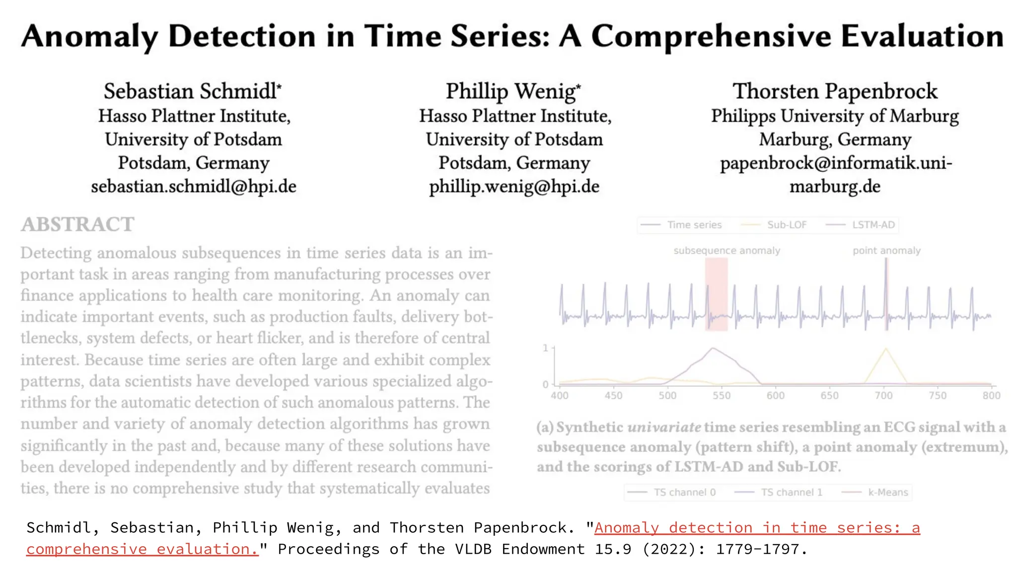 Schmidl, Sebastian, Phillip Wenig, and Thorsten Papenbrock. "Anomaly detection in time series: a
comprehensive evaluation." Proceedings of the VLDB Endowment 15.9 (2022): 1779-1797.
 
