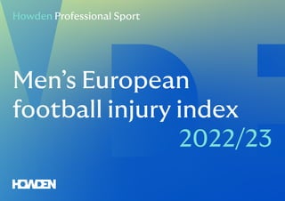 Men’s European
football injury index
2022/23
Howden Professional Sport
 