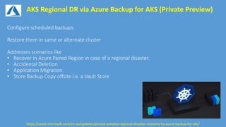 AKS Regional DR via Azure Backup for AKS (Private Preview)
https://azure.microsoft.com/en-au/updates/private-preview-regional-disaster-recovery-by-azure-backup-for-aks/
 