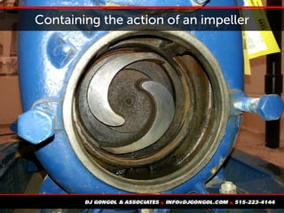 Containing the action of an impeller
 