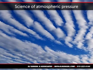 Science of atmospheric pressure
 