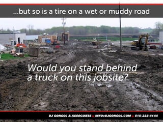 ...but so is a tire on a wet or muddy road
 