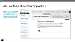 Puurunen - invited, AVS 69, Nov 5-10, 2023, Portland, Oregon
ALD contents at openlearning.aalto.fi
https://openlearni
ng.aalto.fi/course/
view.php?id=100
extras
 