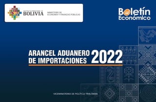 1
Arancel Aduanero de Importaciones del Estado Plurinacional de Bolivia 2022
MINISTERIO DE
ECONOMÍA Y FINANZAS PÚBLICAS
 
