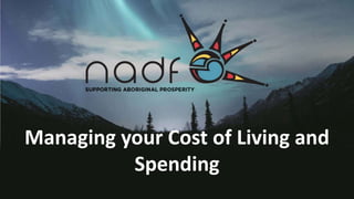 Managing your Cost of Living and
Spending
 