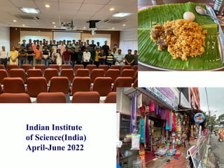 Indian Institute
of Science(India)
April-June 2022
 