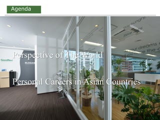 Agenda
Perspective of The World
Personal Careers in Asian Countries
 