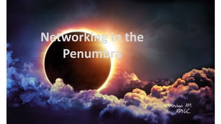 Networking in the
Penumbra
Geoff Huston AM
APNIC
 