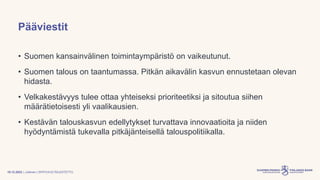 | Julkinen | SP/FIVA-EI RAJOITETTU
Pääviestit
• Suomen kansainvälinen toimintaympäristö on vaikeutunut.
• Suomen talous on...