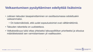 | Julkinen | SP/FIVA-EI RAJOITETTU
Velkaantumisen pysäyttäminen edellyttää lisätoimia
• Julkisen talouden tasapainottamine...