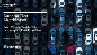 European Fleet
Electrification
From Electric Vehicle Sales
to a complete Fleet Transition
December 2023
 
