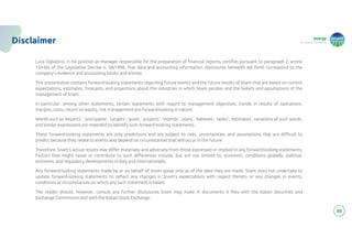 energy
to inspire the world
Disclaimer
Luca Oglialoro, in his position as manager responsible for the preparation of financial reports, certifies pursuant to paragraph 2, article
154-bis of the Legislative Decree n. 58/1998, that data and accounting information disclosures herewith set forth correspond to the
company’s evidence and accounting books and entries.
This presentation contains forward-looking statements regarding future events and the future results of Snam that are based on current
expectations, estimates, forecasts, and projections about the industries in which Snam perates and the beliefs and assumptions of the
management of Snam.
In particular, among other statements, certain statements with regard to management objectives, trends in results of operations,
margins, costs, return on equity, risk management are forward-looking in nature.
Words such as ‘expects’, ‘anticipates’, ‘targets’, ‘goals’, ‘projects’, ‘intends’, ‘plans’, ‘believes’, ‘seeks’, ‘estimates’, variations of such words,
and similar expressions are intended to identify such forward-looking statements.
These forward-looking statements are only predictions and are subject to risks, uncertainties, and assumptions that are difficult to
predict because they relate to events and depend on circumstances that will occur in the future.
Therefore, Snam’s actual results may differ materially and adversely from those expressed or implied in any forward-looking statements.
Factors that might cause or contribute to such differences include, but are not limited to, economic conditions globally, political,
economic and regulatory developments in Italy and internationally.
Any forward-looking statements made by or on behalf of Snam speak only as of the date they are made. Snam does not undertake to
update forward-looking statements to reflect any changes in Snam’s expectations with regard thereto or any changes in events,
conditions or circumstances on which any such statement is based.
The reader should, however, consult any further disclosures Snam may make in documents it files with the Italian Securities and
Exchange Commission and with the Italian Stock Exchange.
88
 