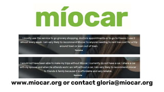 www.miocar.org or contact gloria@miocar.org
 