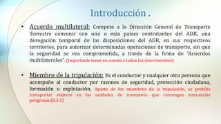 Introducción .
• Acuerdo multilateral: Compete a la Dirección General de Transporte
Terrestre convenir con uno o más paíse...
