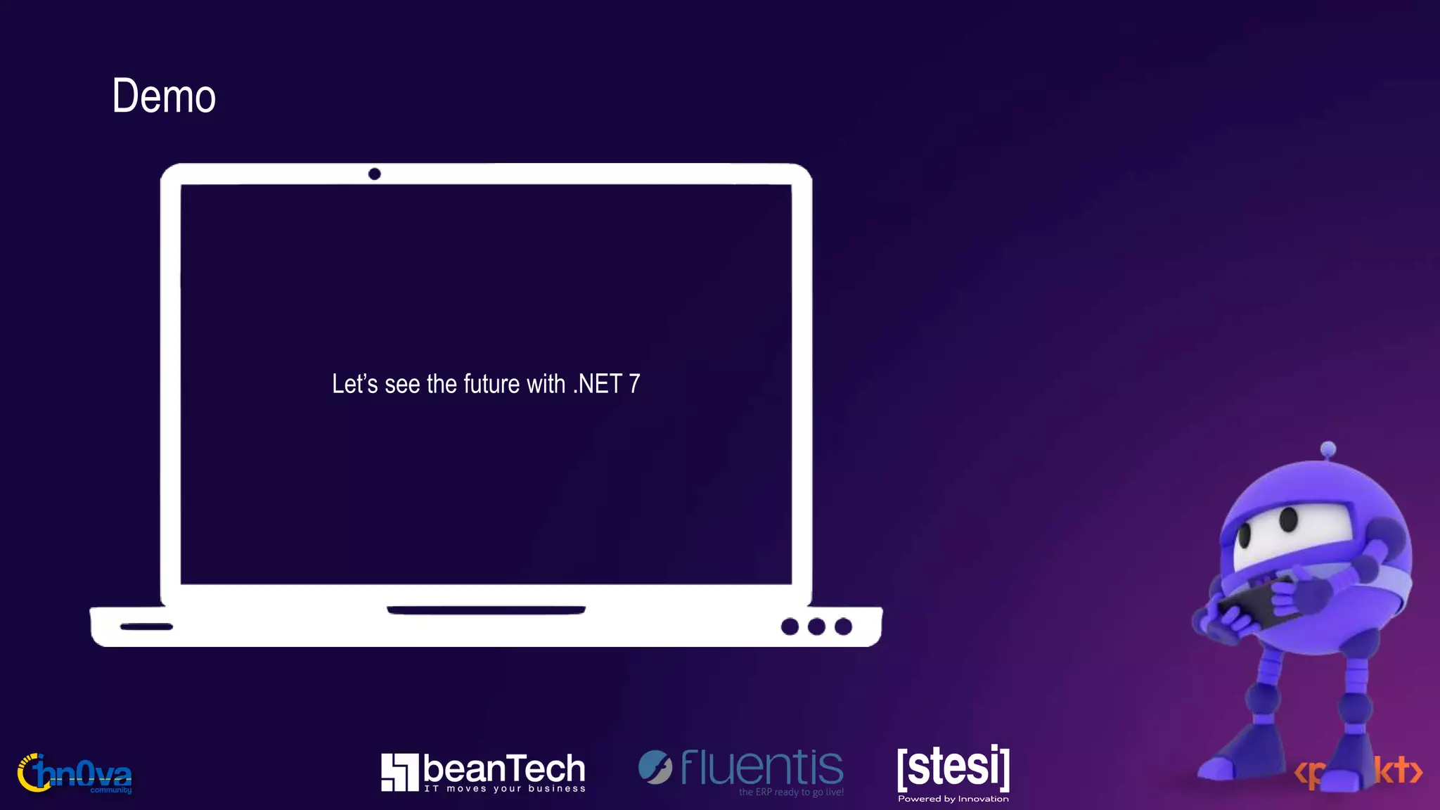 Demo
Let’s see the future with .NET 7
 