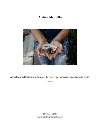Andrea Mennillo
An ethical reflection on finance: between performance, justice and truth
Article
16th
May 2023
www.andreamennillo.org
 