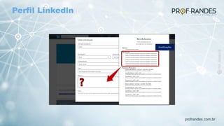 profrandes.com.br
Qualificações
Perfil Linkedln
 