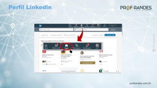 profrandes.com.br
Perfil Linkedln
 