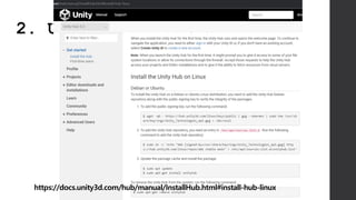 2. Unity3D 설치
https://docs.unity3d.com/hub/manual/InstallHub.html#install-hub-linux
 