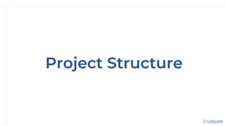 Project Structure
 