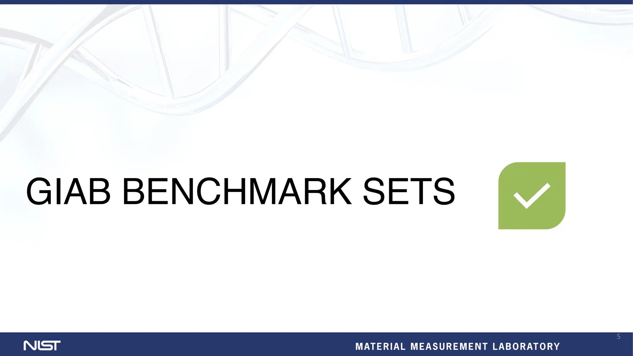 GIAB BENCHMARK SETS
5
 