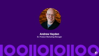 Andrew Hayden
Sr. Product Marketing Manager
 