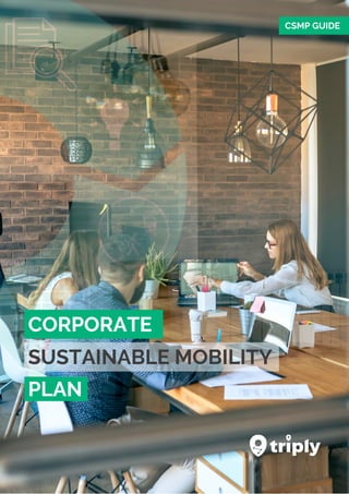 CORPORATE
PLAN
SUSTAINABLE MOBILITY
CSMP GUIDE
 