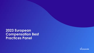 2023 European
Compensation Best
Practices Panel
 