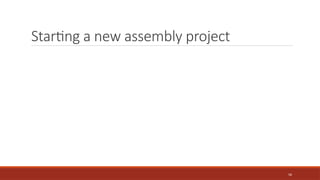 56
Starting a new assembly project
 