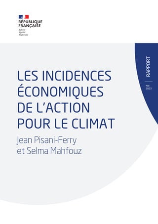 RAPPORT
MAI
2023
LES INCIDENCES
ÉCONOMIQUES
DE L’ACTION
POUR LE CLIMAT
Jean Pisani-Ferry
et Selma Mahfouz
 