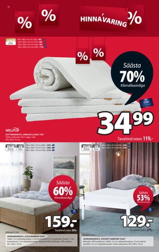 %
%
10
% % %
HINNA
,
VARING
HINNA
,
VARING
140 x 200 x 19 cm (659,-) 259,-
160 x 200 x 19 cm (719,-) 289,-
180 x 200 x 19 ...