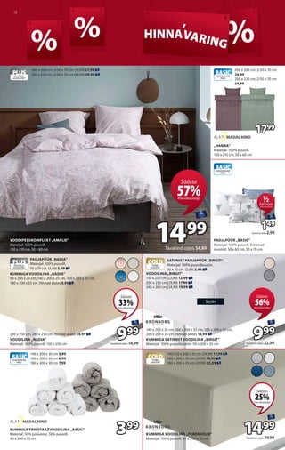 12
% % %
HINNA
,
VARING
HINNA
,
VARING
PLUS
MUGAVUS
JAKVALITEET
VOODIPESUKOMPLEKT „AMALIE”
Materjal: 100% puuvill.
150 x 2...