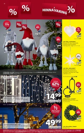 26
% % %
HINNA
,
VARING
HINNA
,
VARING
1) PÄKAPIKK „GLASER” Materjal: metall, polüester, liiv. Kõrgus: 115 cm 2) PÄKAPIKK ...