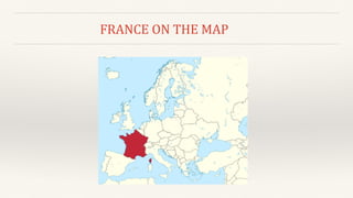 FRANCE ON THE MAP
 