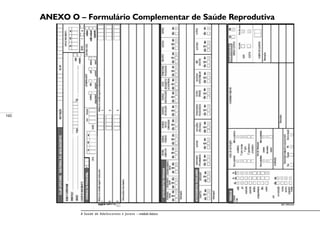 160
A Saúde de Adolescentes e Jovens – módulo básico
ANEXO O – Formulário Complementar de Saúde Reprodutiva
 