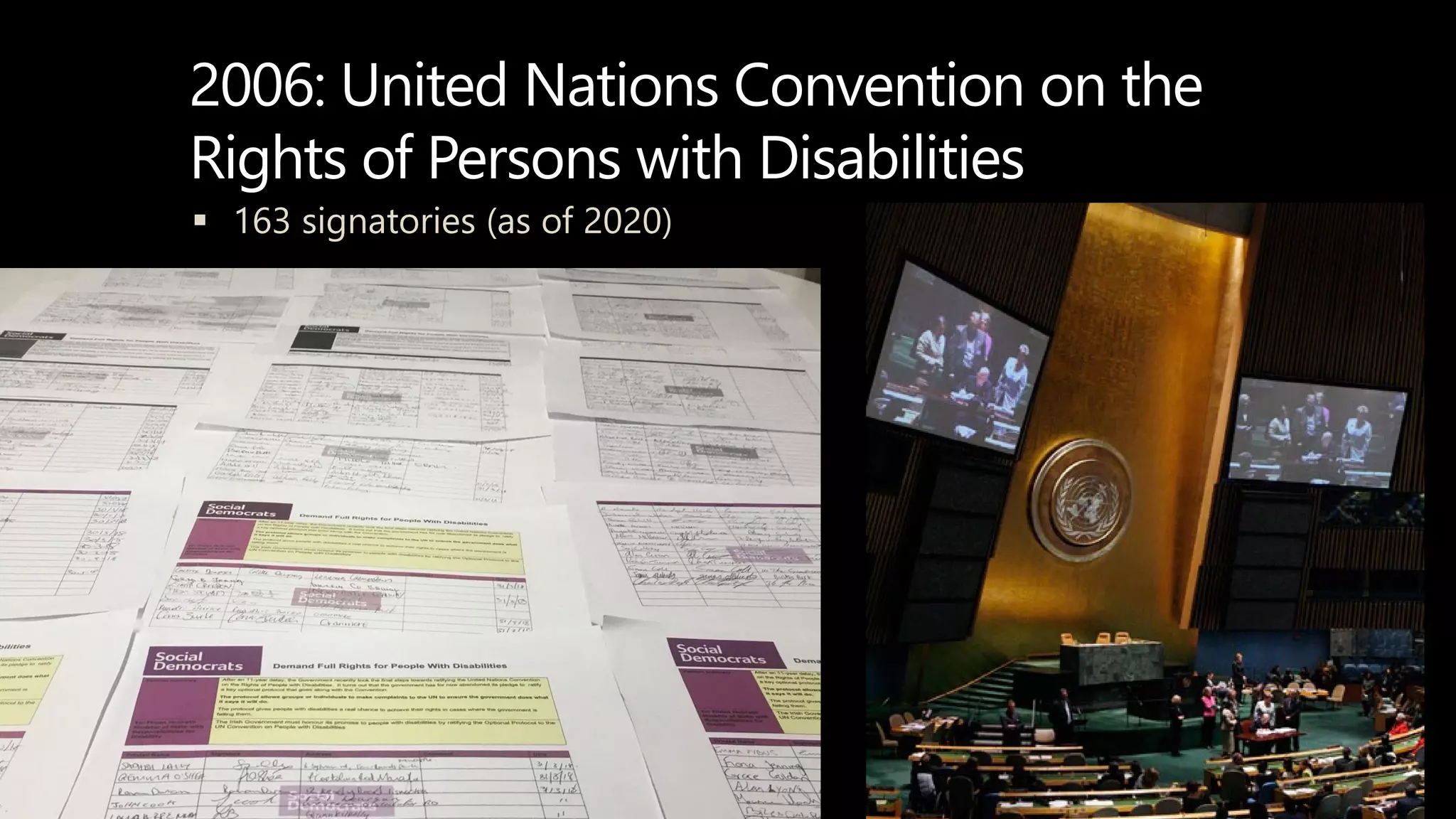 2006: United Nations Convention on the
Rights of Persons with Disabilities
 163 signatories (as of 2020)
 