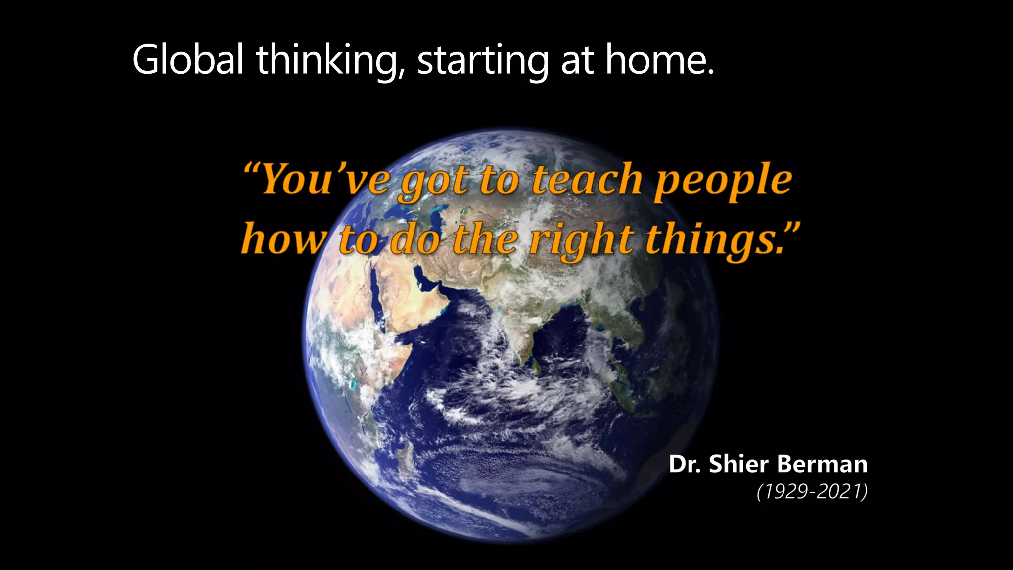 Global thinking, starting at home.
 