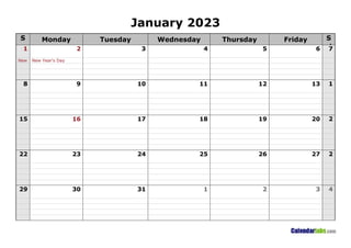 January 2023
S
u
n
da
y
Monday Tuesday Wednesday Thursday Friday S
at
ur
d
a
y
1 2 3 4 5 6 7
New
Year
's
Day
New Year's Day
Holiday
8 9 10 11 12 13 1
4
15 16 17 18 19 20 2
1
22 23 24 25 26 27 2
8
29 30 31 1 2 3 4
 