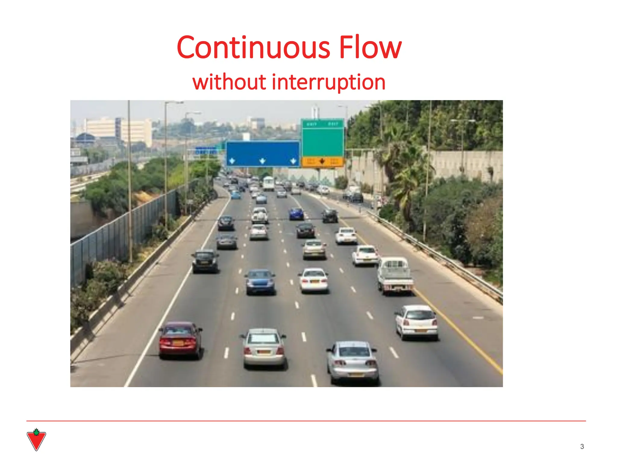 3
Continuous Flow
without interruption
 