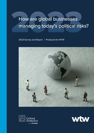 2023 Survey and Report
A
How are global businesses
managing today’s political risks?
2023
2023 Survey and Report | Produced for WTW
 